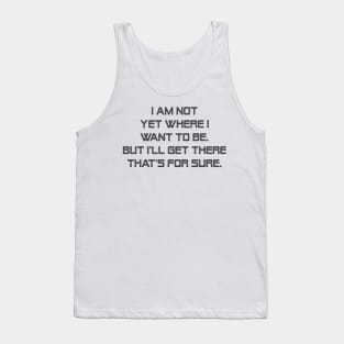 I am not yet where I want to be. But I'll get there that's for sure. Tank Top